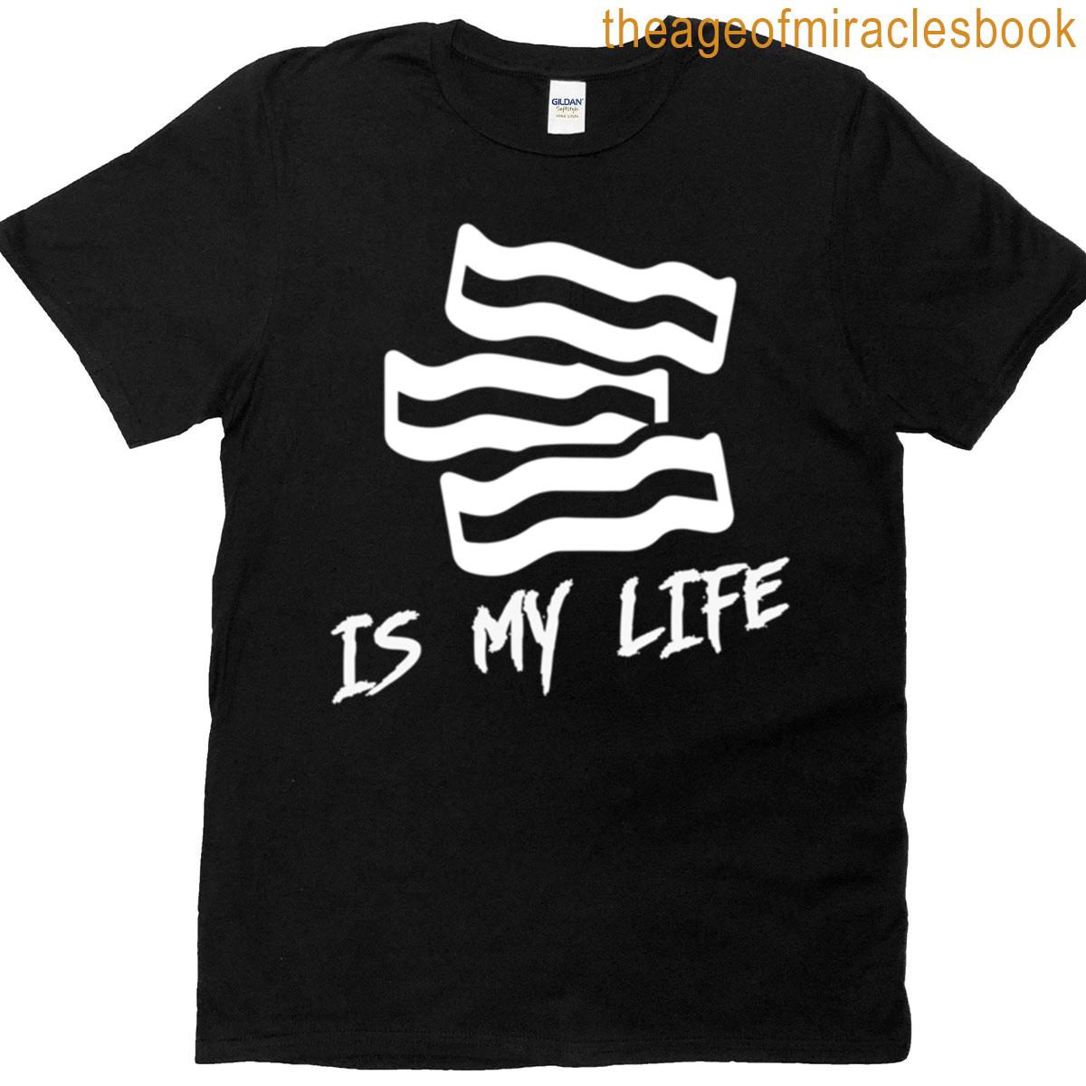 Bacon Is My Life T-shirt