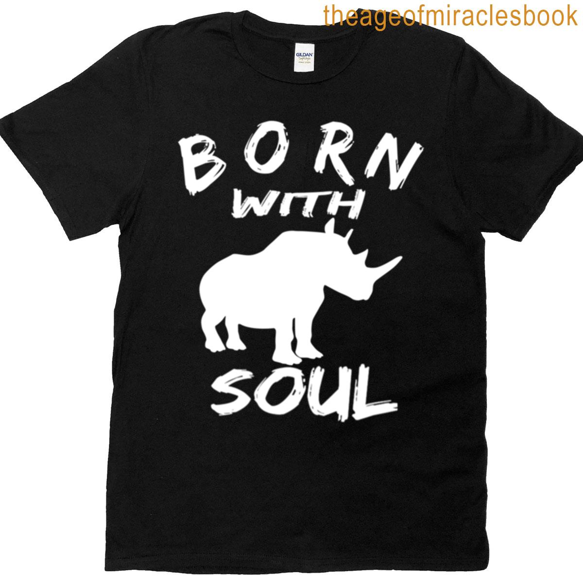 Born With Rhino Soul T-shirt