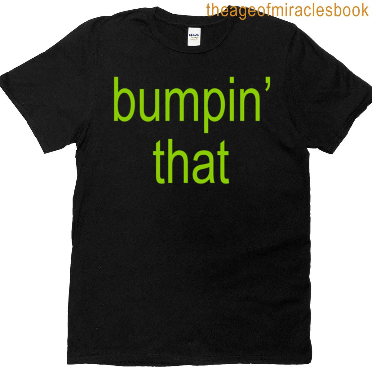 Brat Green Bumpin That T-shirt