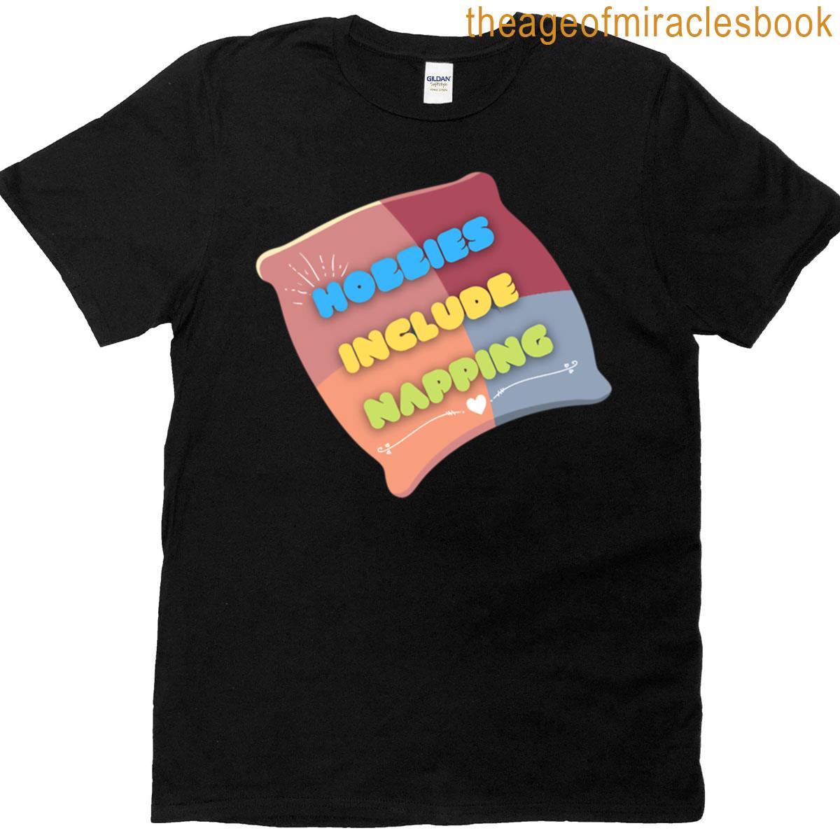 Hobbies Include Napping – Funny Quotes – Gift For Friends – Naps Lovers Oversized T-shirt