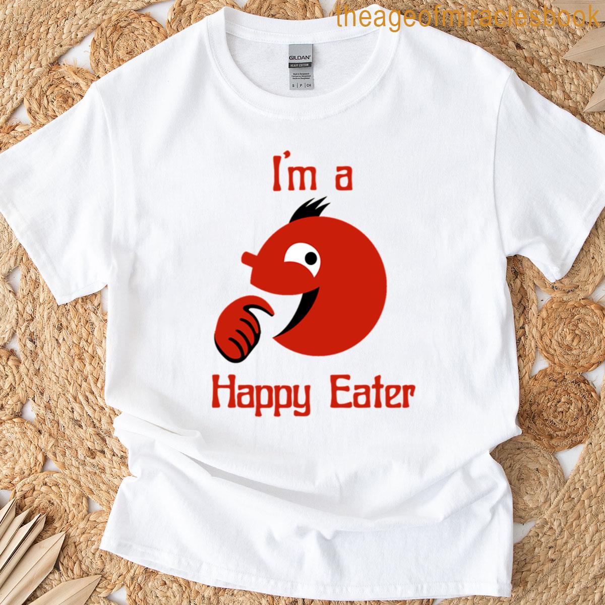 Im A Happy Eater T-shirt