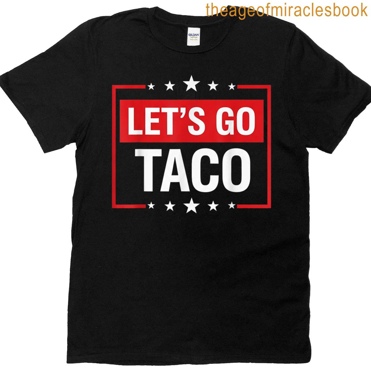 Lets Go Taco Funny Slogan Lets Go Taco T-shirt