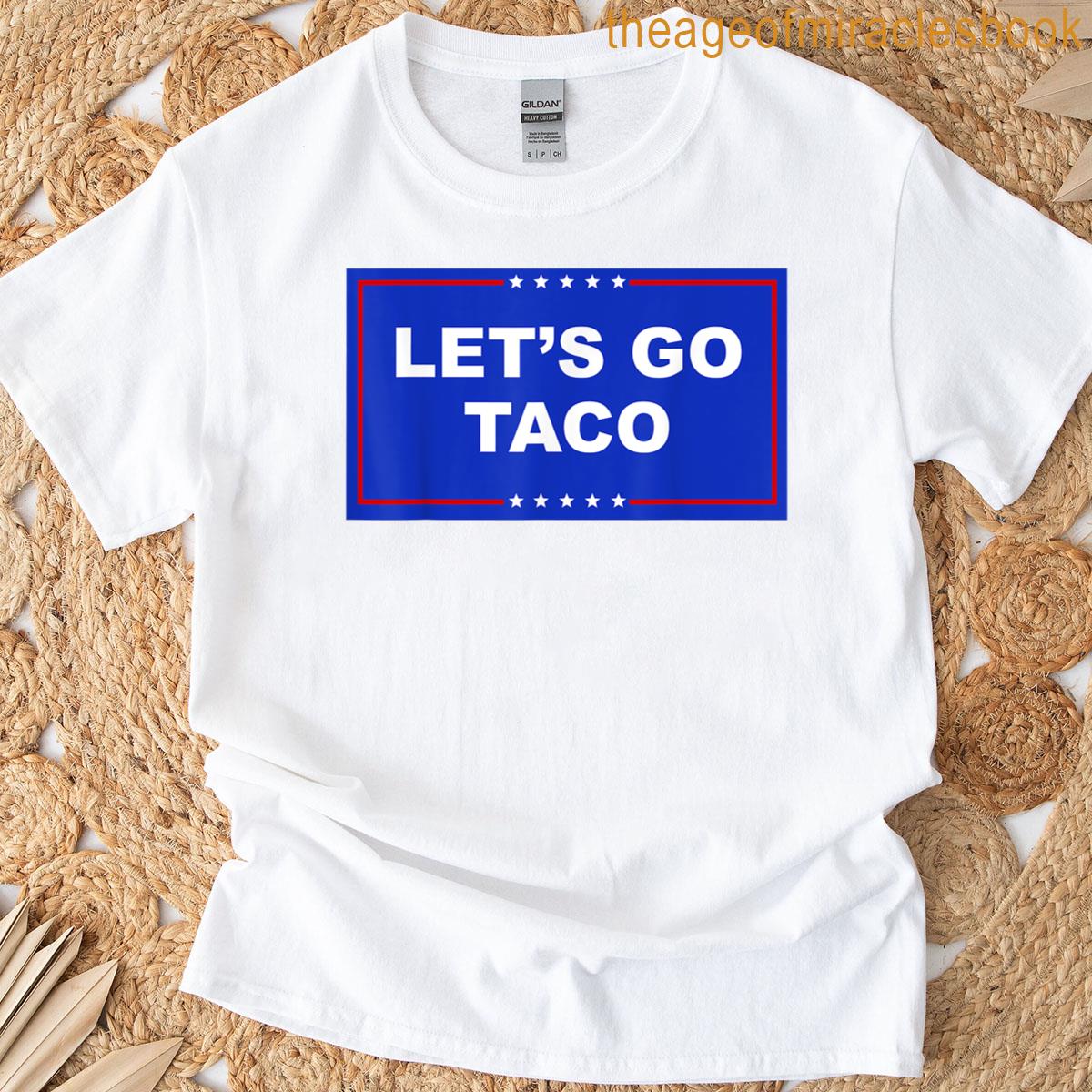Lets Go Taco Lets Go Taco T-shirt