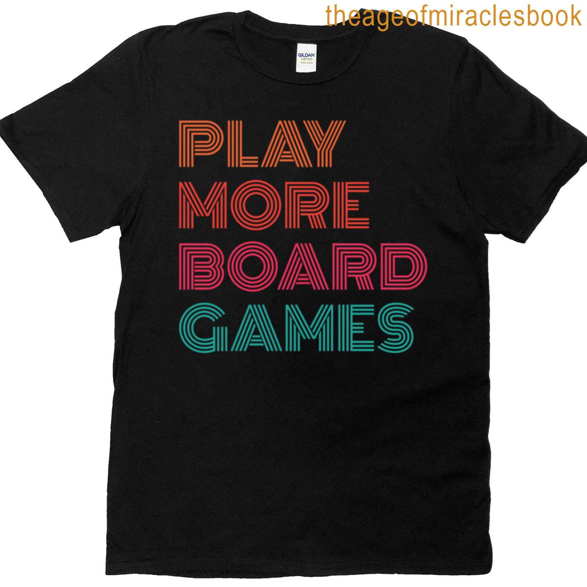 Play More Board Games T-shirt