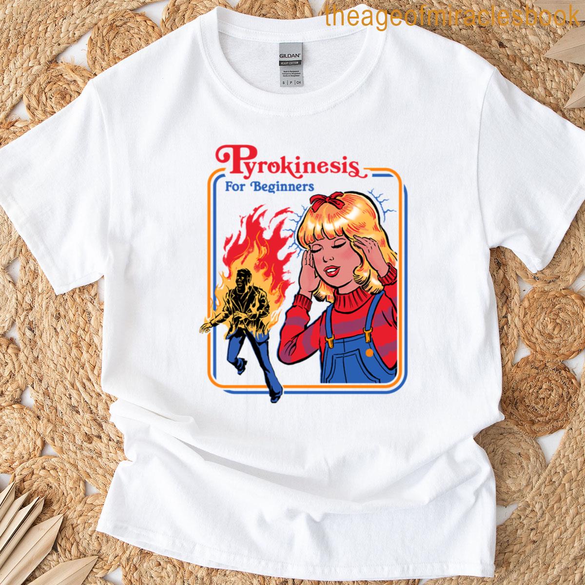 Pyrokinesis For Beginners T-shirt