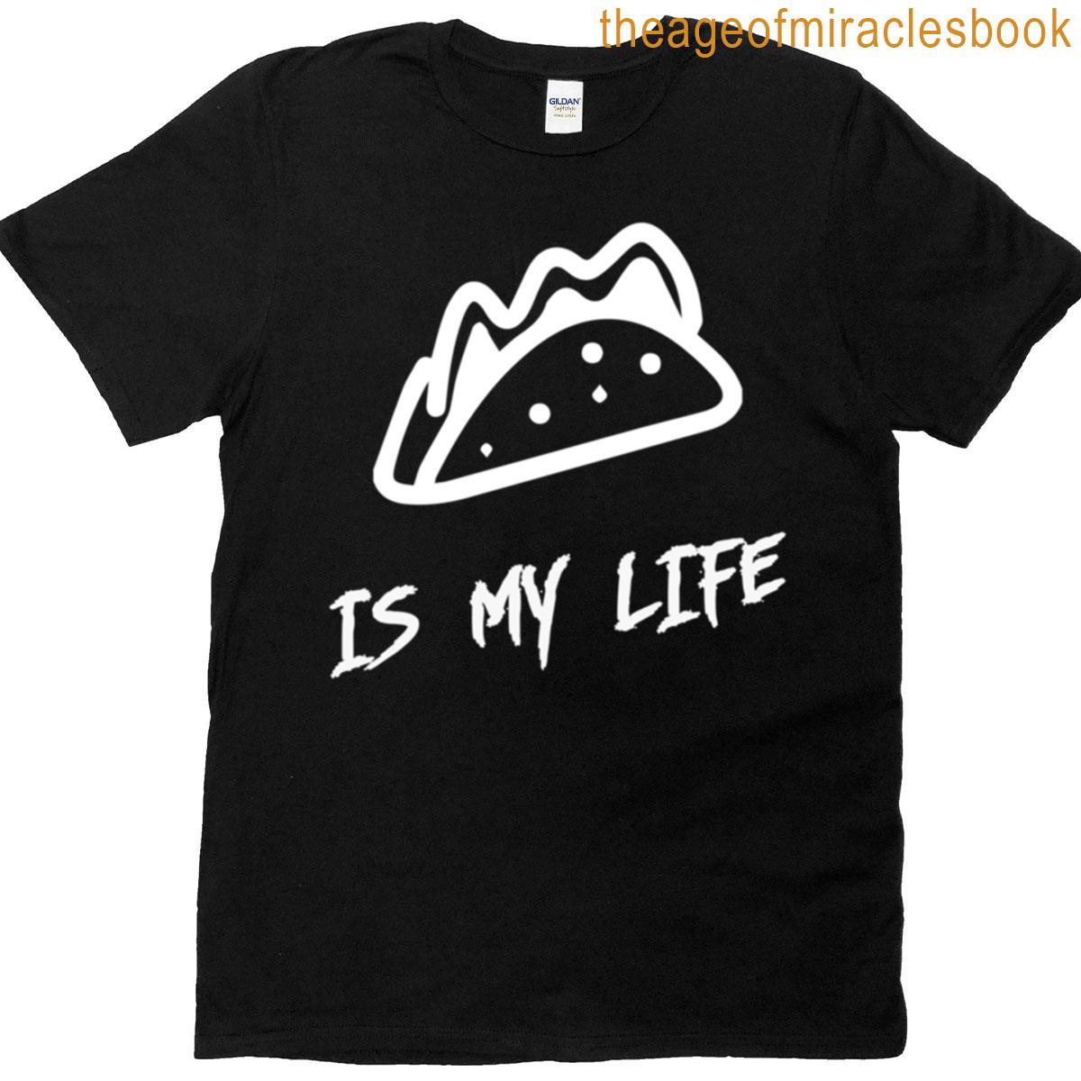 Taco Is My Life T-shirt