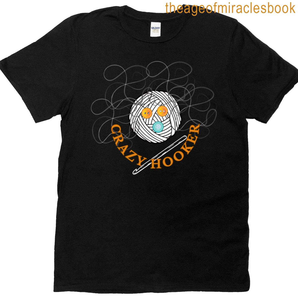 Crazy Hooker With Yarn And Crotchet T-shirt