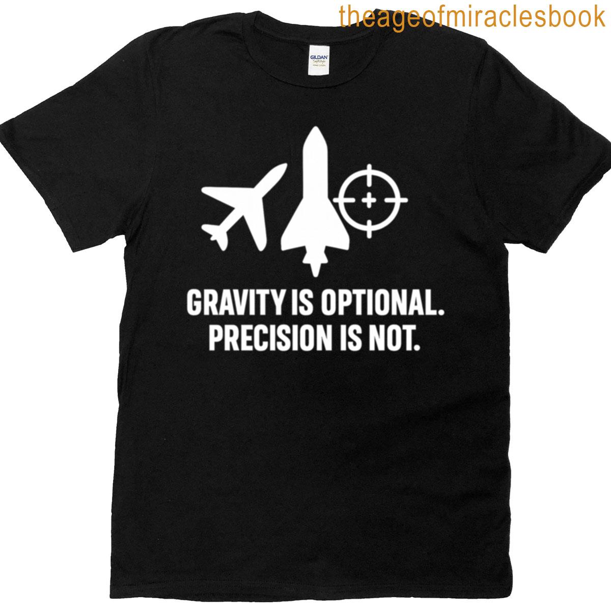 Gravity Is Optional Precision Is Not Aerospace Mechanic T-shirt