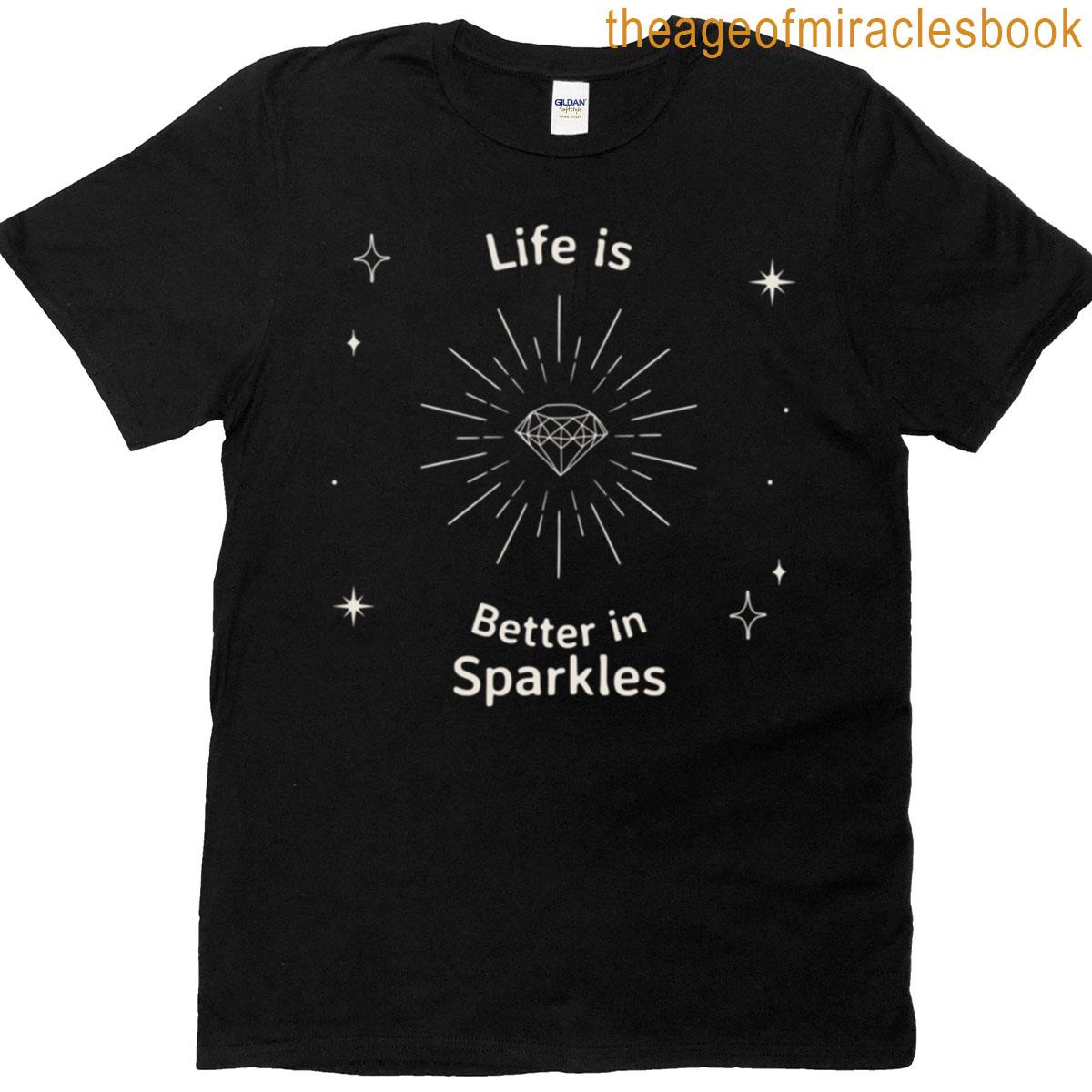 Life Is Better In Sparkles T-shirt