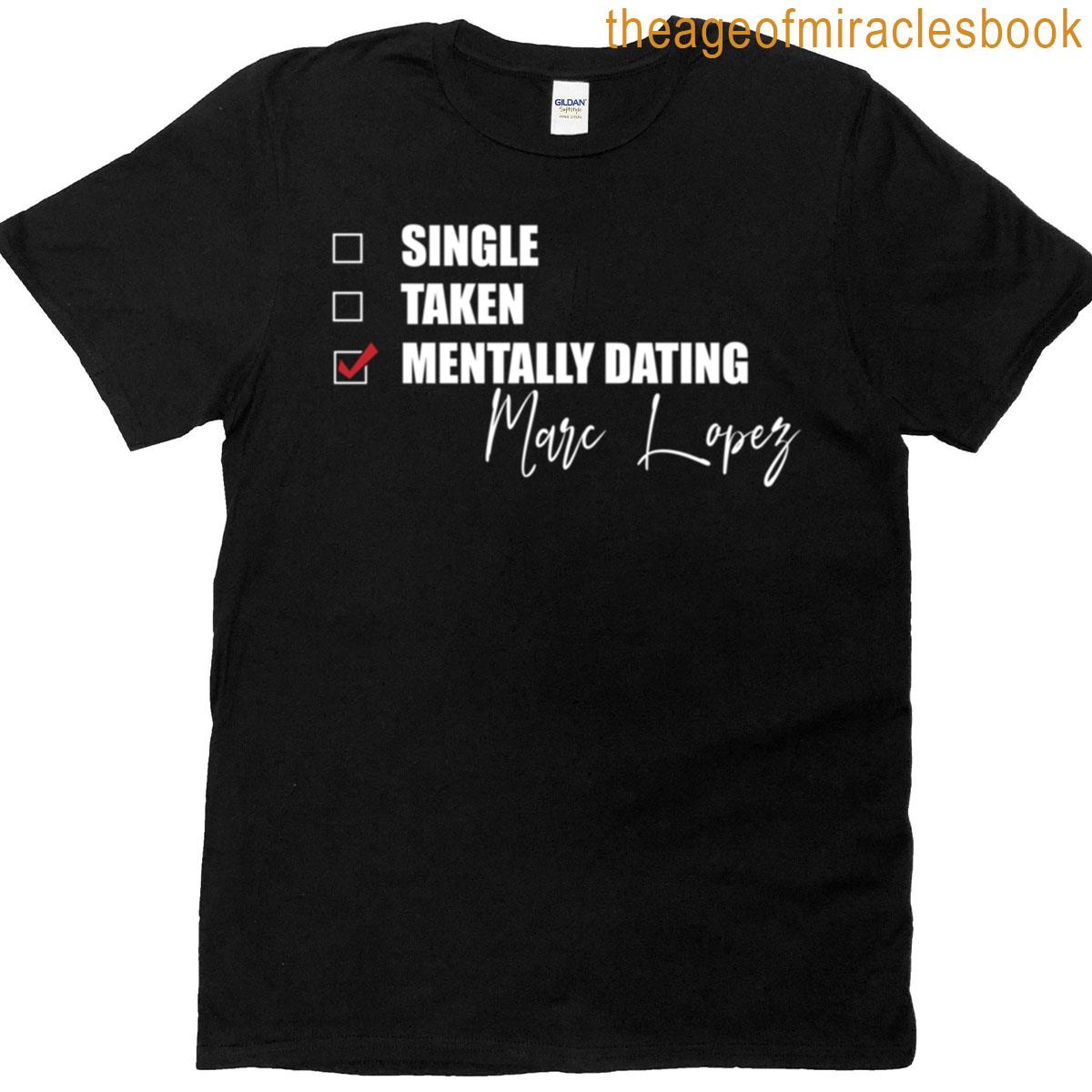 Mentally Dating Marc Lpez T-shirt