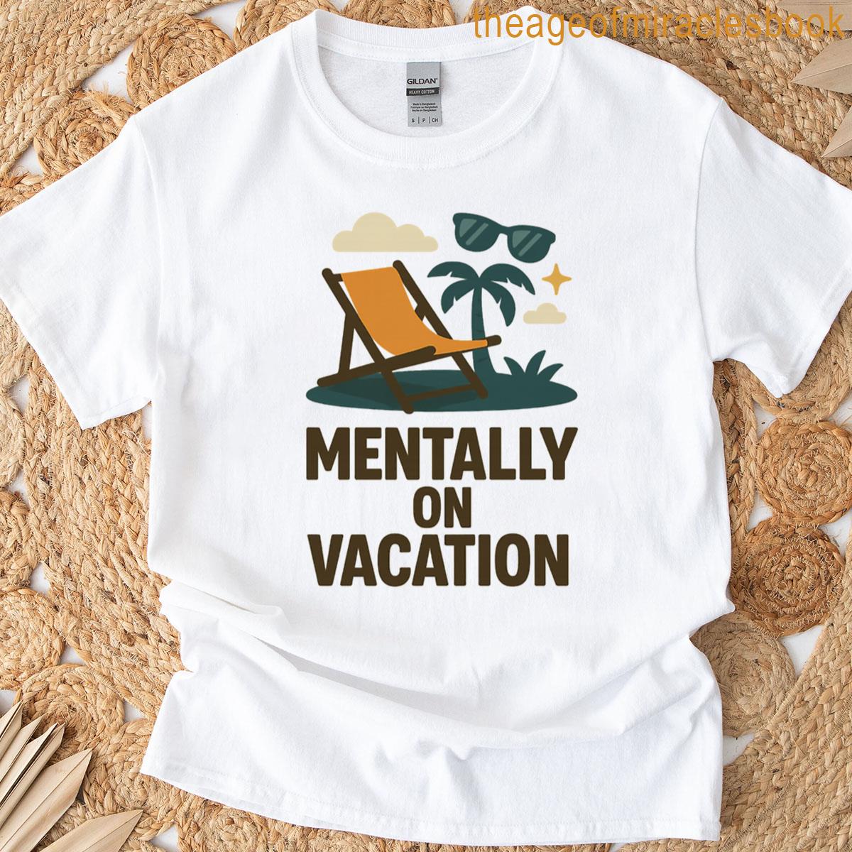 Mentally On Vacation Chill Mode Activated T-shirt