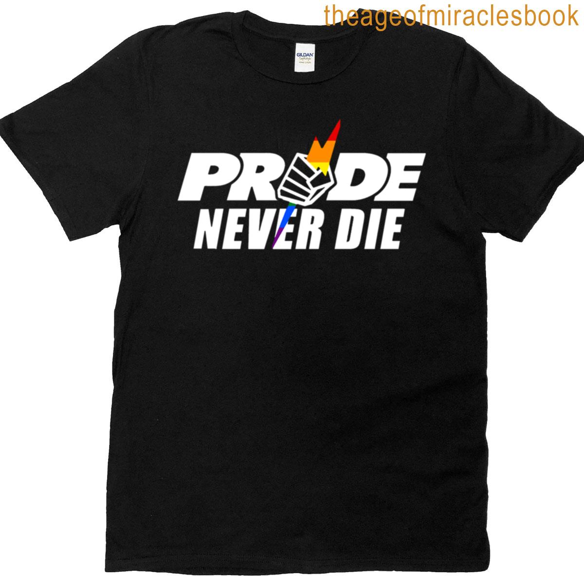 Pride Never Die For Darker T-shirt