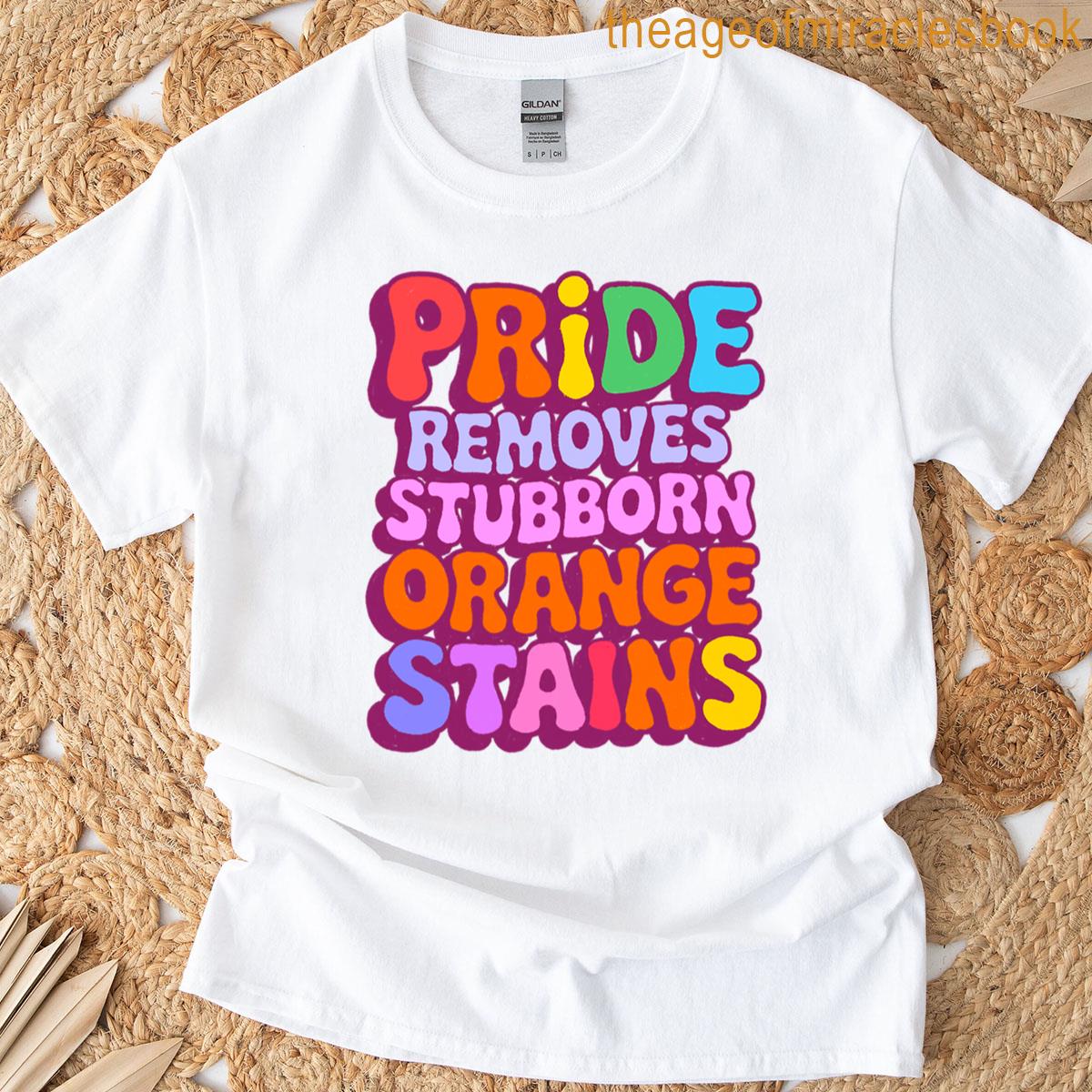 Pride Removes Stubborn Orange Stains T-shirt
