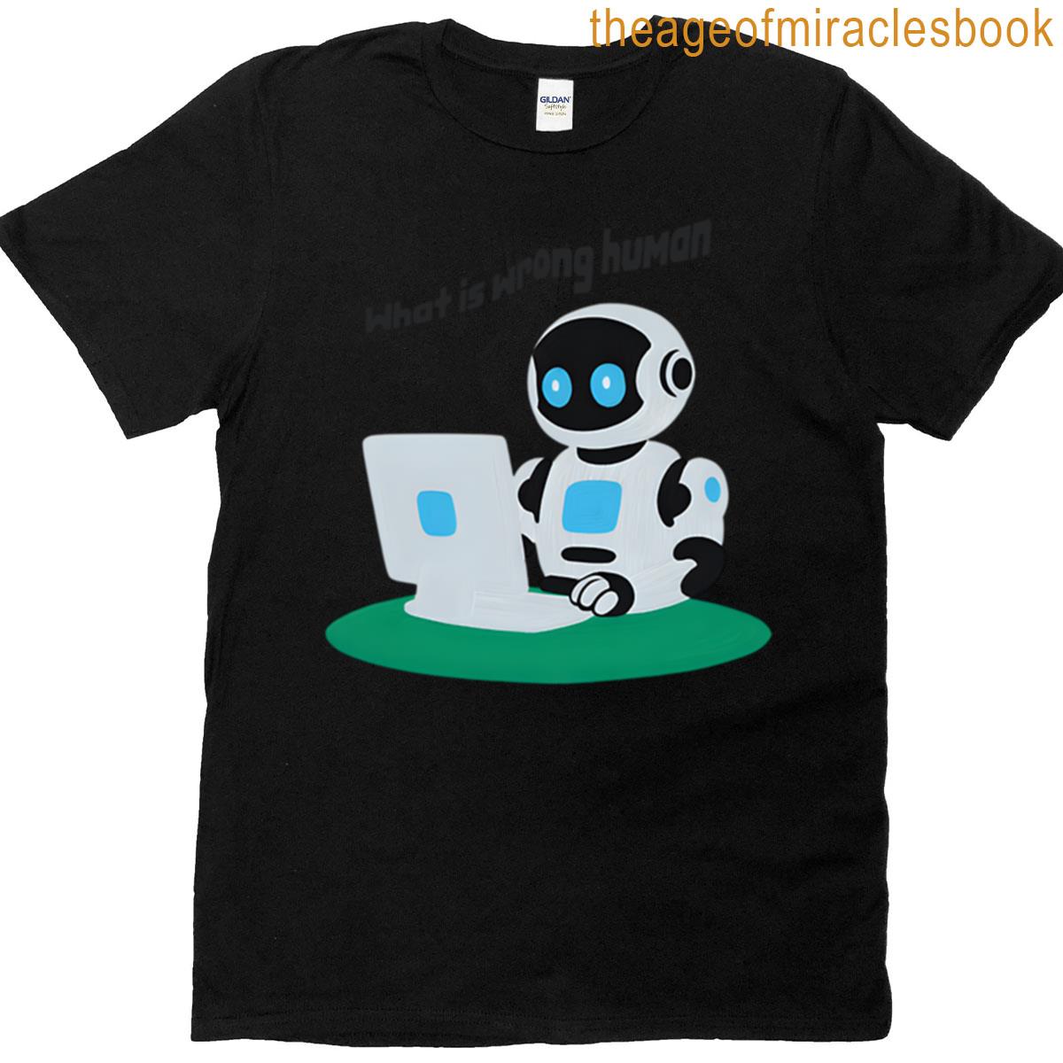 What Is Wrong Human T-shirt