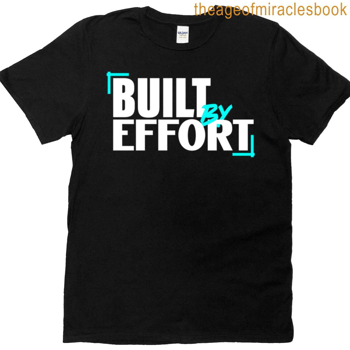 Built By Effort T-shirt