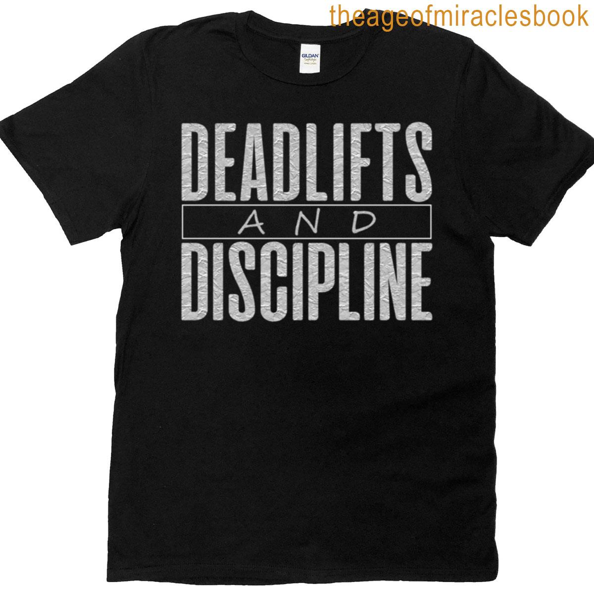 Deadlifts And Discipline T-shirt