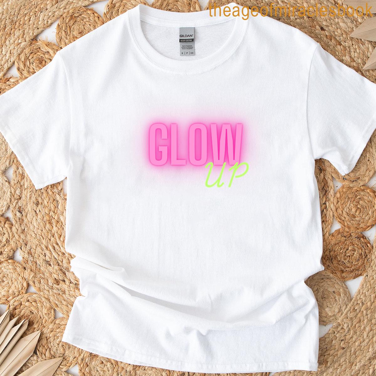Glow Up T-shirt