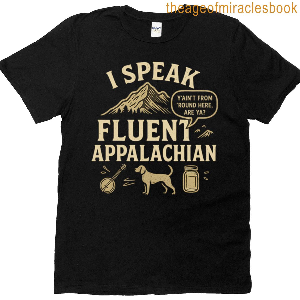 I Speak Fluent Appalachian T-shirt