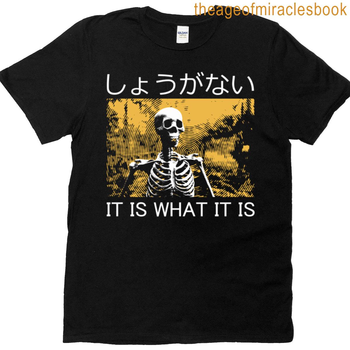 It Is What It Is Skeleton T-shirt