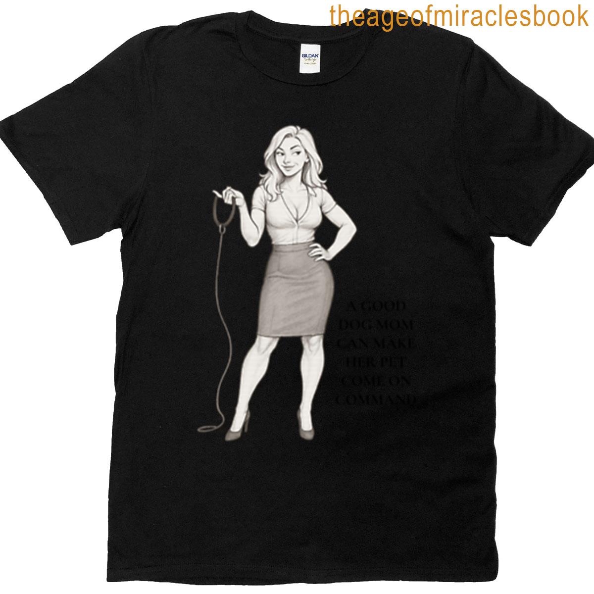 A Good Dog Momdom T-shirt