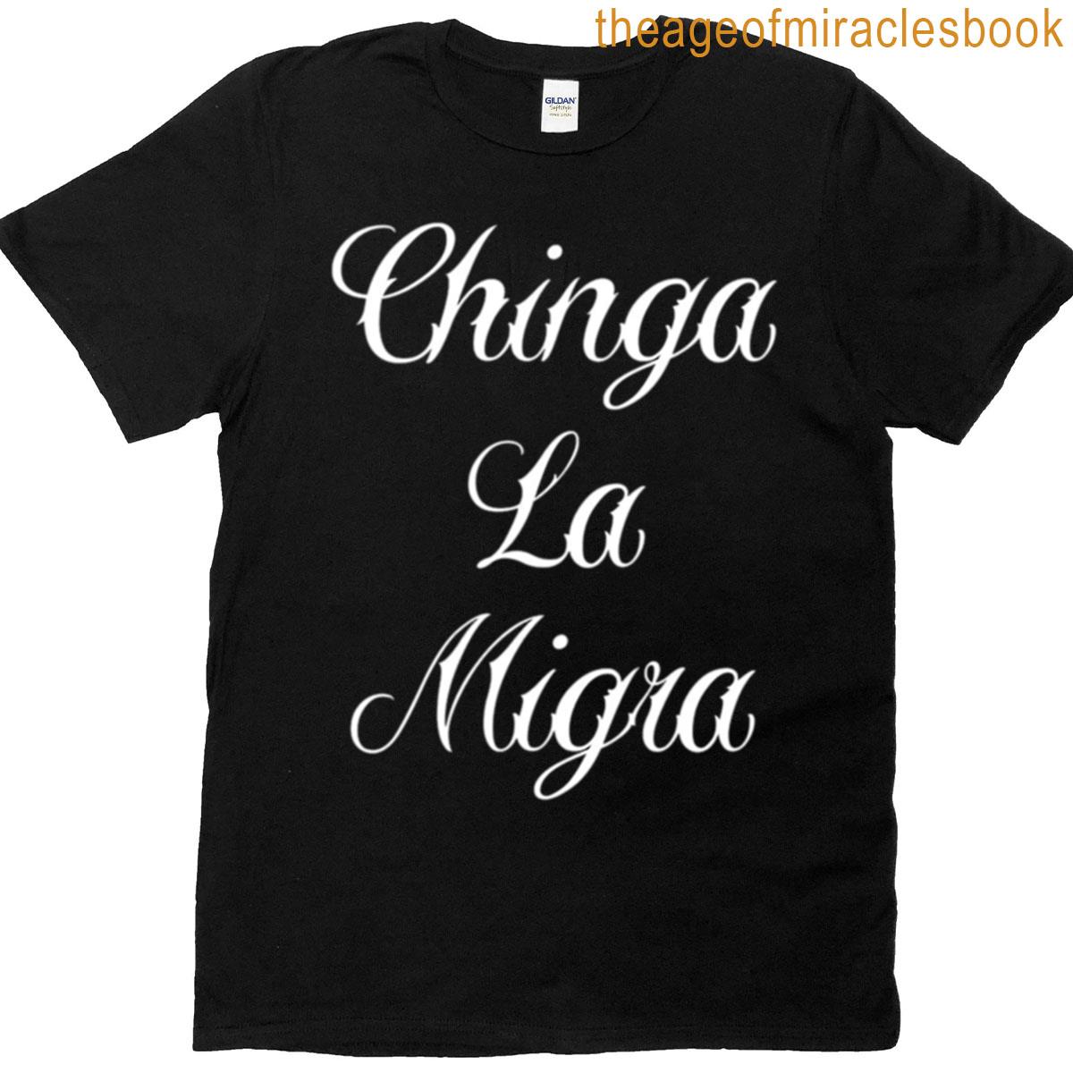 Chinga La Migra T-shirt
