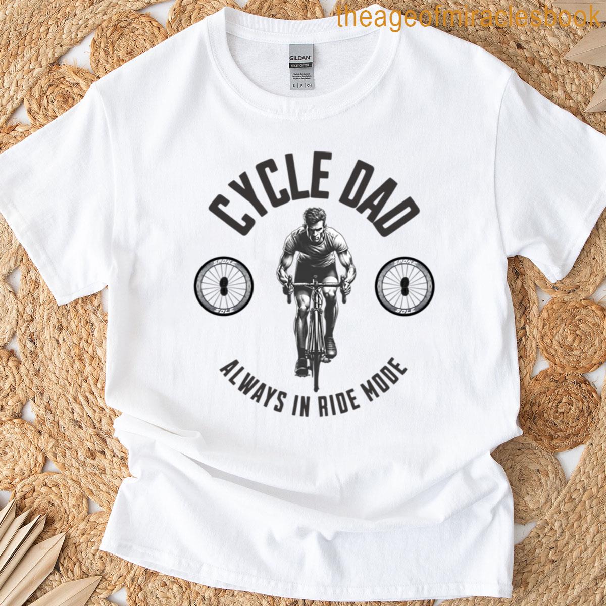 Cycle Dad Always In Ride Mode T-shirt