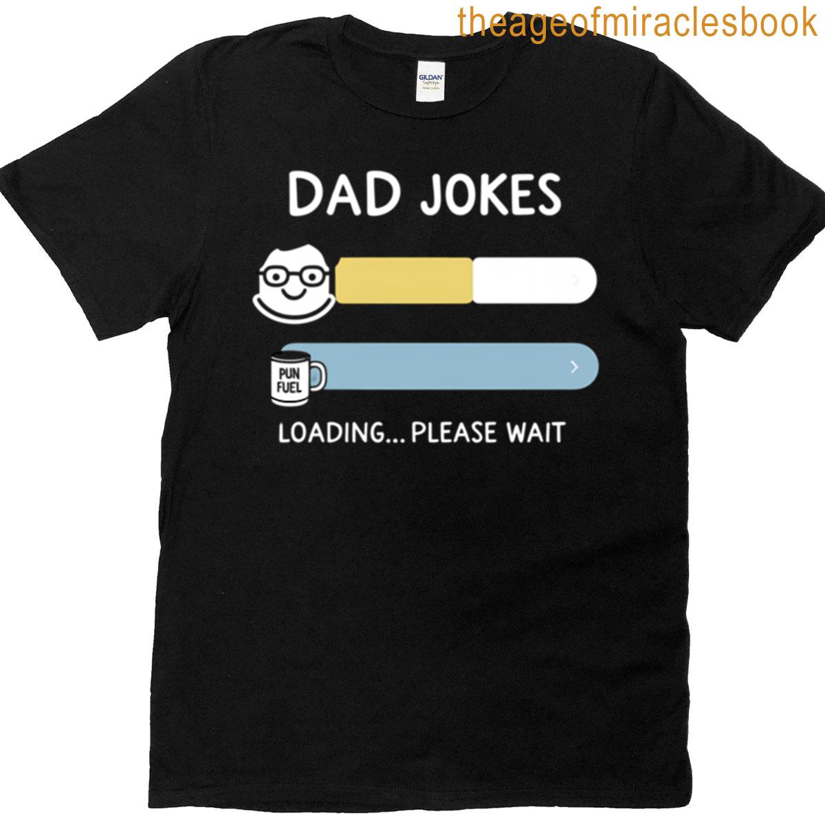 Dad Jokes Are Loading T-shirt