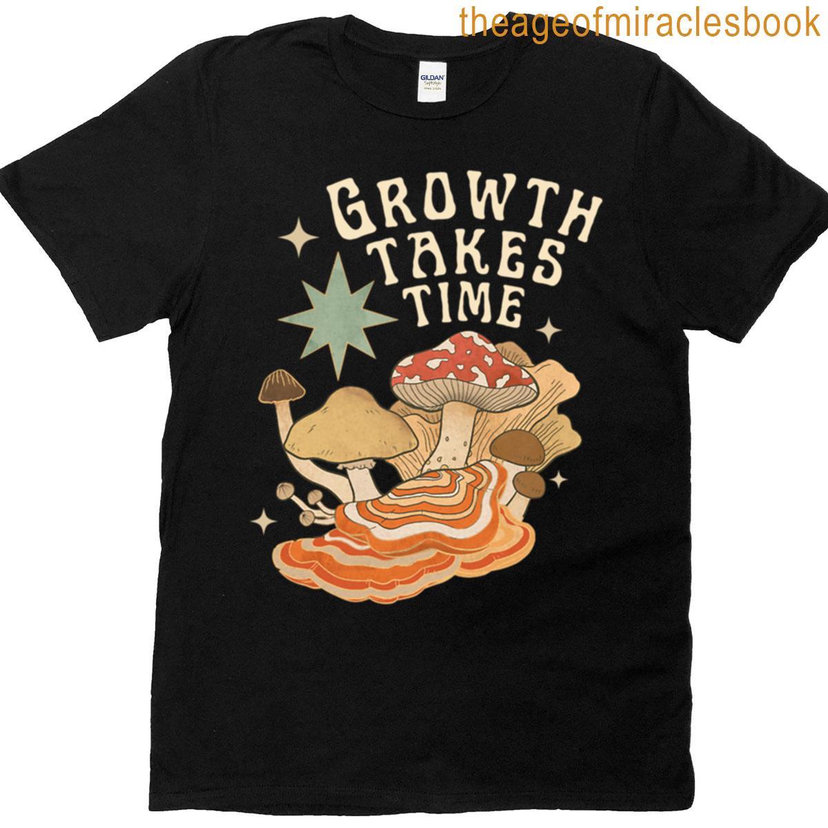 Growth Takes Time T-shirt