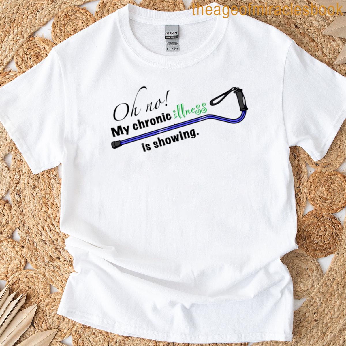 Oh No Chronic Illness T-shirt