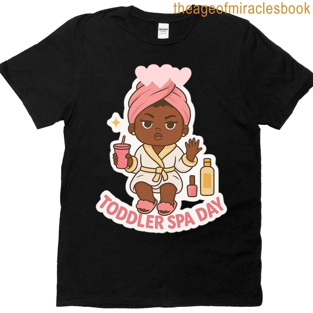 Spa Day For The Toddler T-shirt