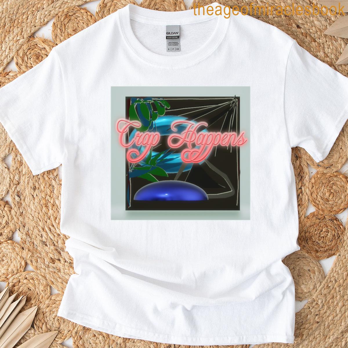 Abstract Crap Happens Funny Saying T-shirt
