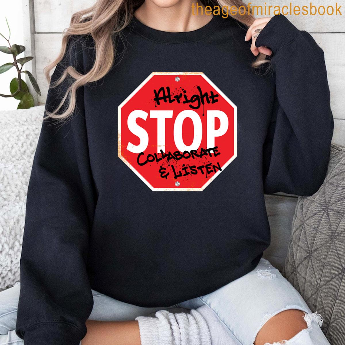 Alright Stop Collaborate Listen T-shirt - Image 4