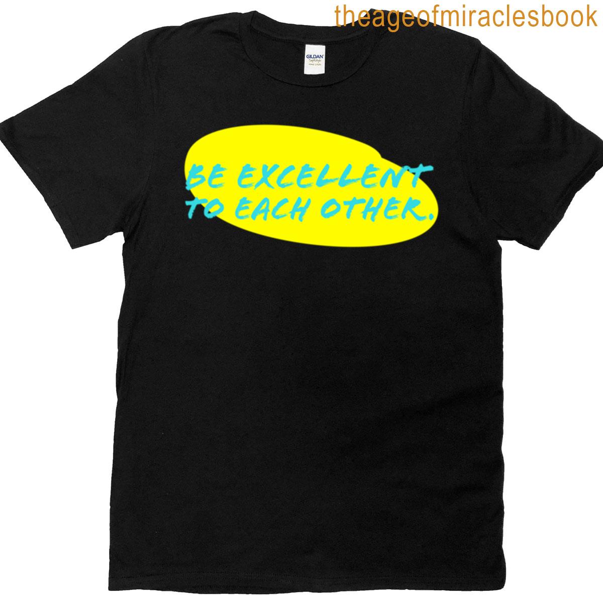 Be Excellent To Each Other – Turquoise T-shirt
