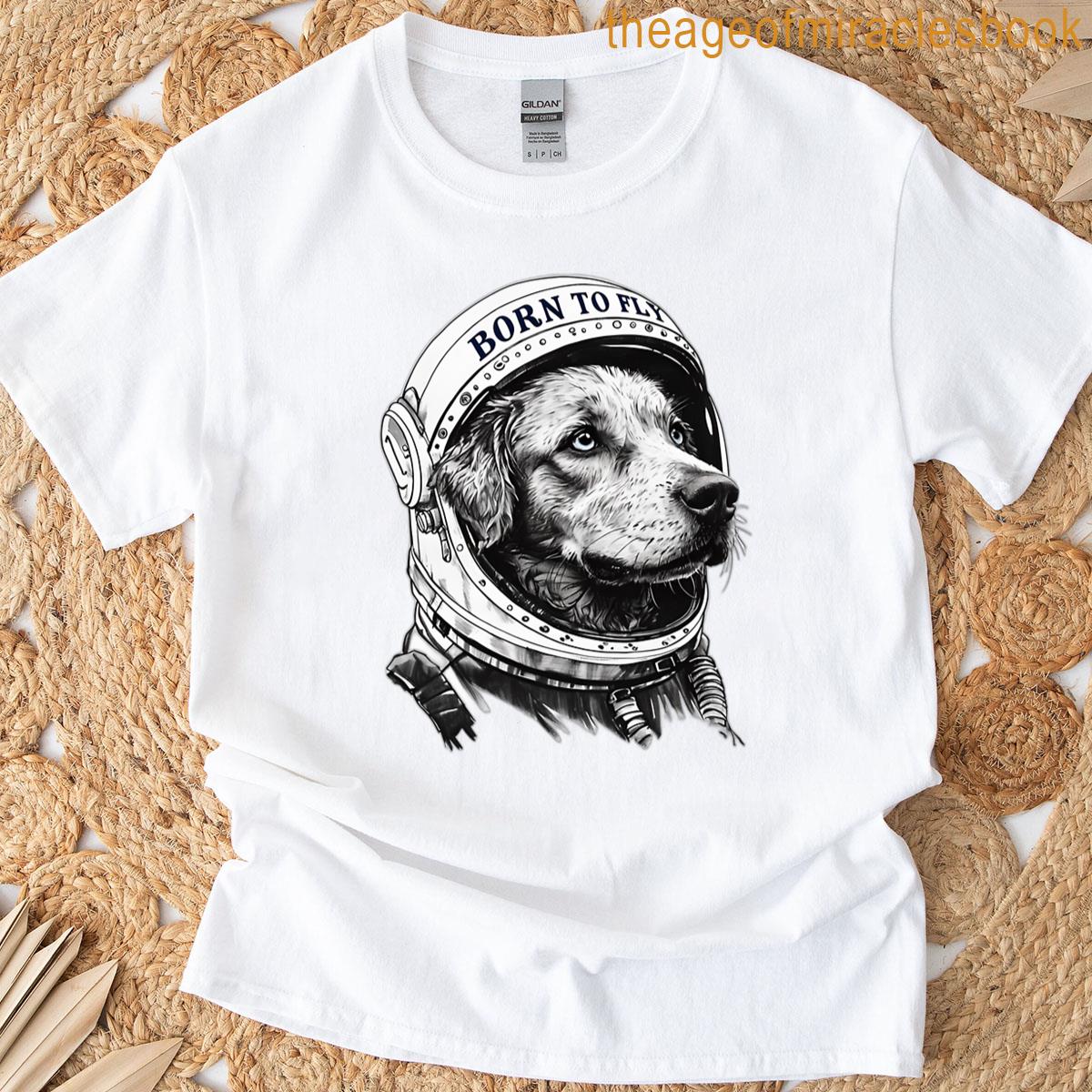 Born To Fly Dog Astronaut T-shirt