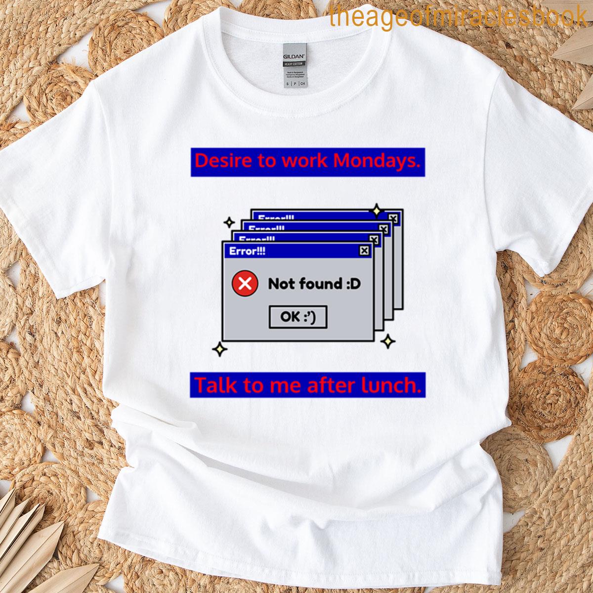 Desire To Work Mondays T-shirt