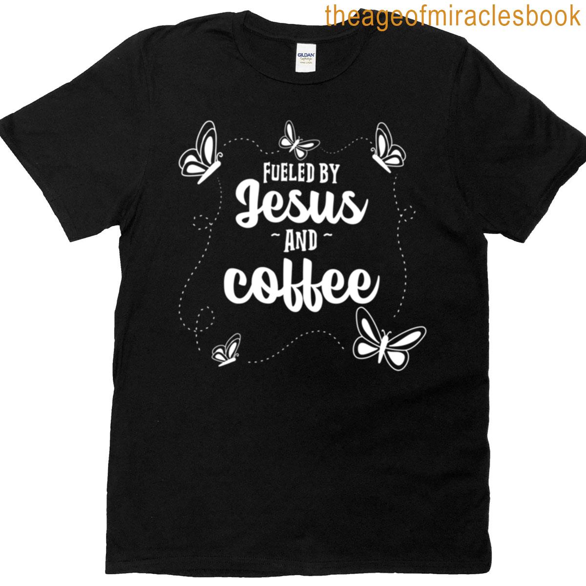 Fueled By Jesus And Coffee T-shirt
