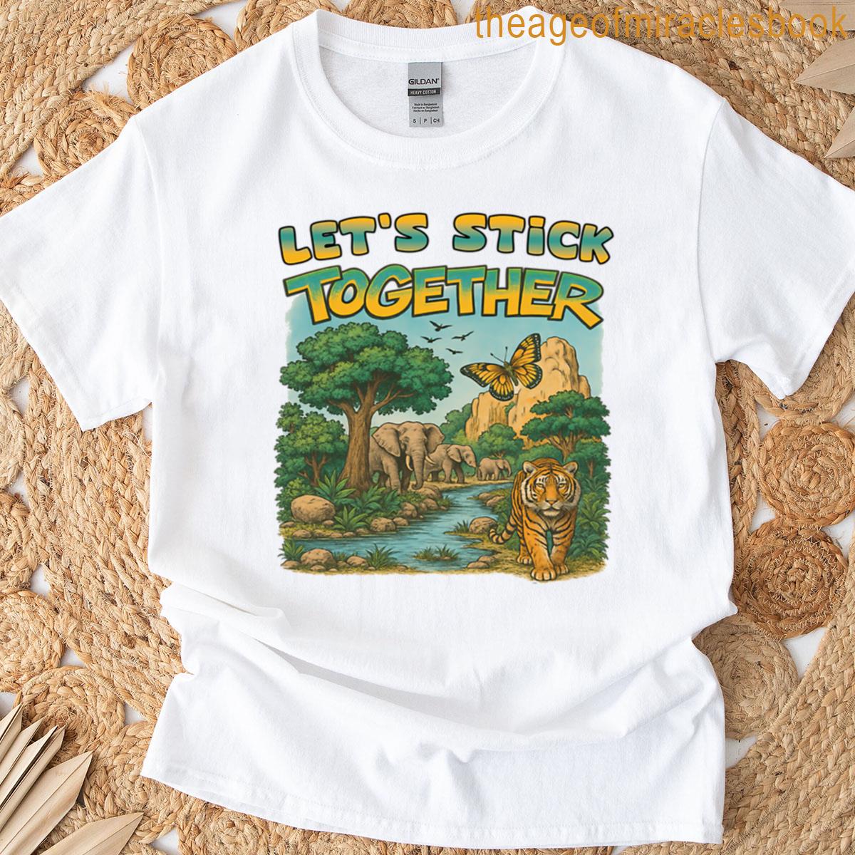 Lets Stick Together Nature Outdoors T-shirt