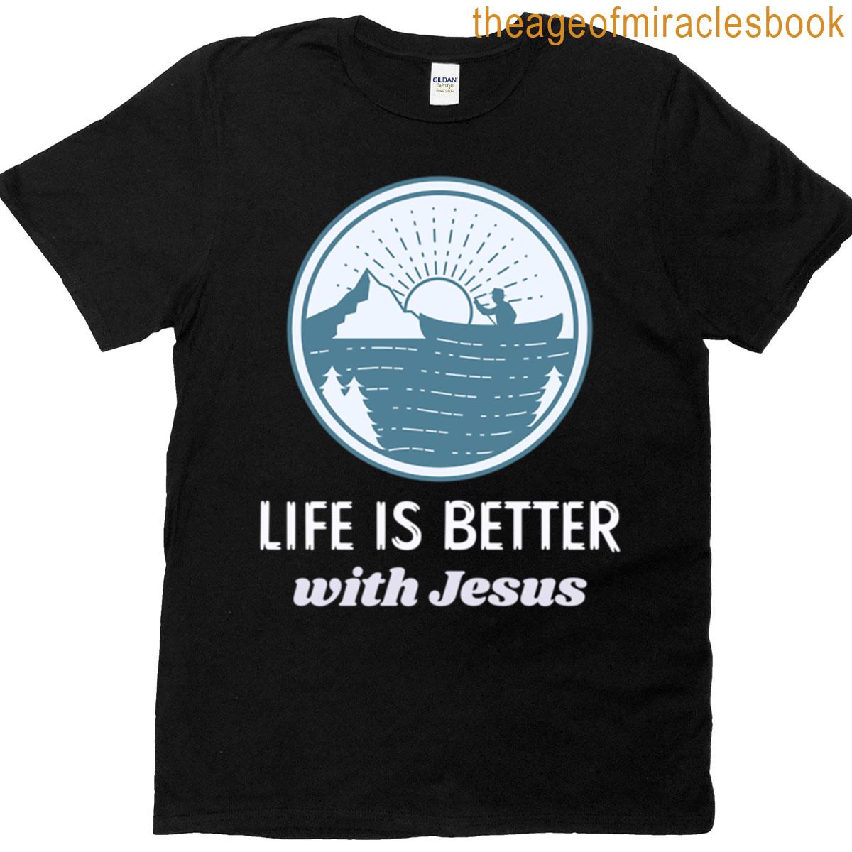 Life Is Better With Jesus T-shirt