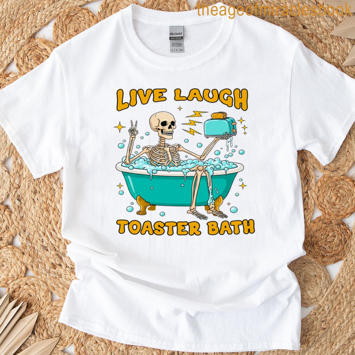 Live Laugh Toaster Bath Dark Humor T-shirt