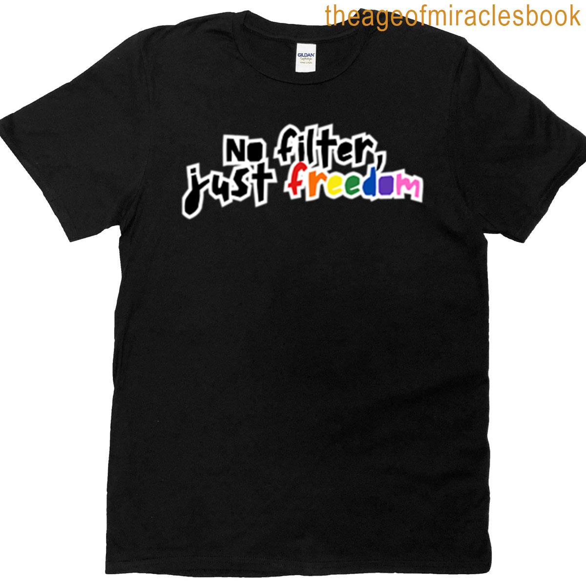No Filter Just Freedom Lgbtq Pride T-shirt