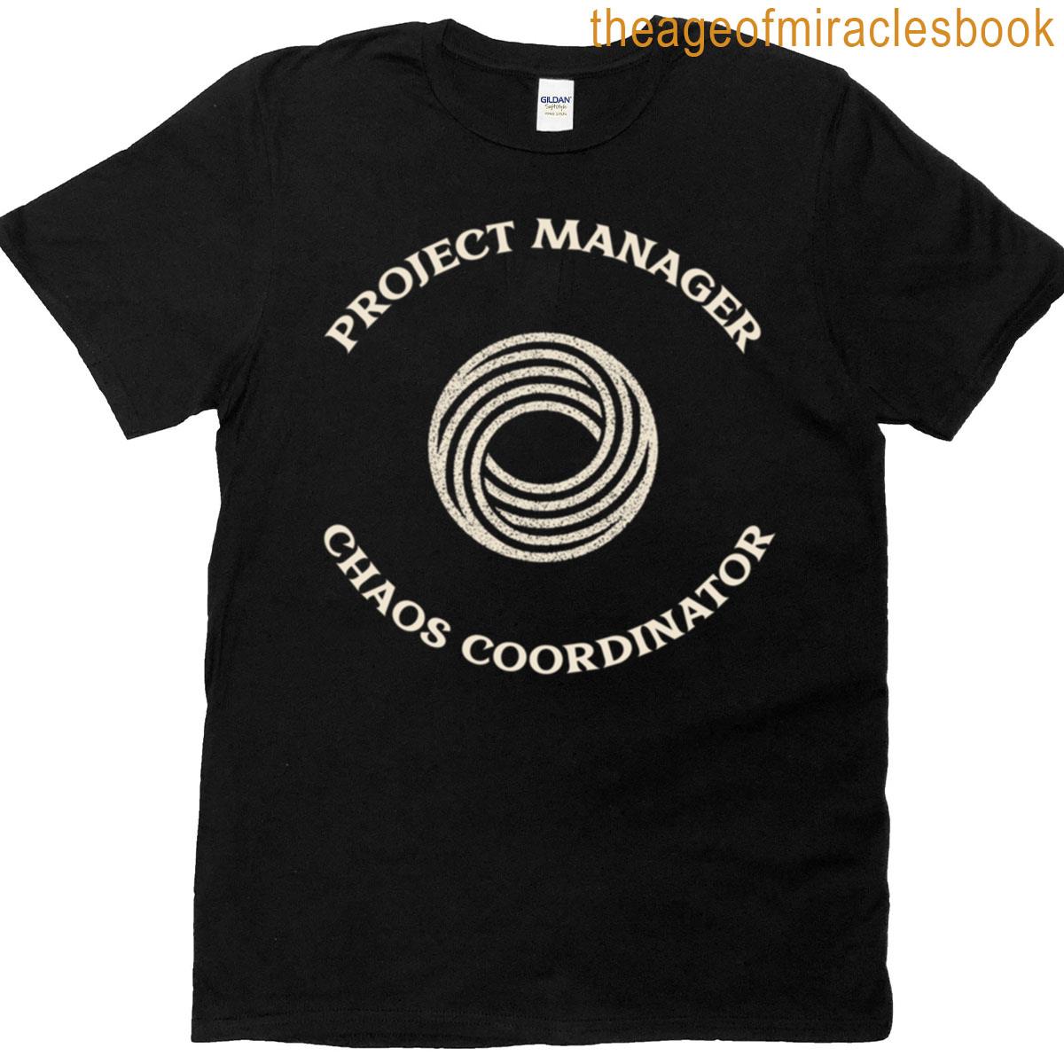 Project Manager Chaos Coordinator T-shirt