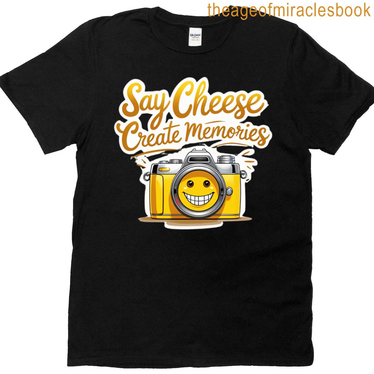 Say Cheese Create Memories T-shirt