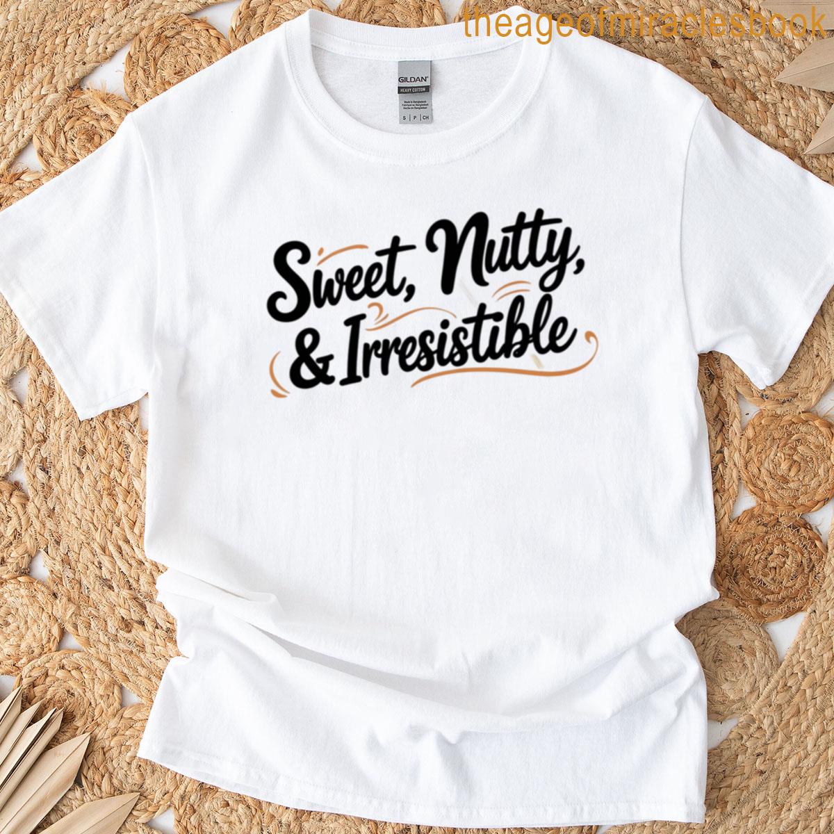 Sweet Nutty Irresistible T-shirt