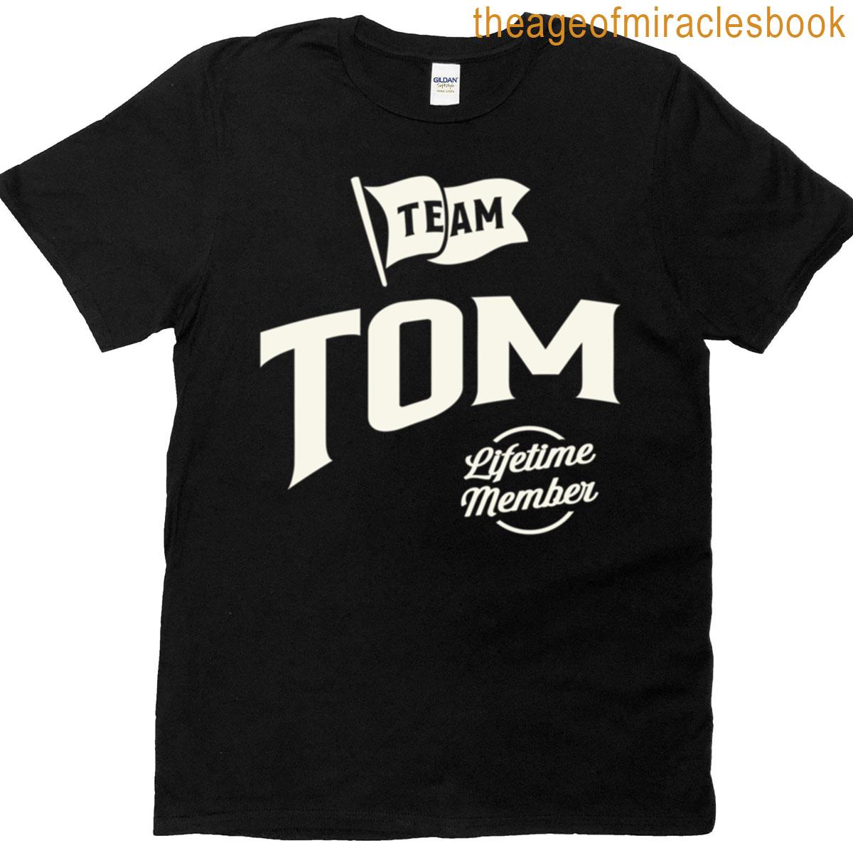 Team Tom Lifetime Member Funny Name Tom T-shirt