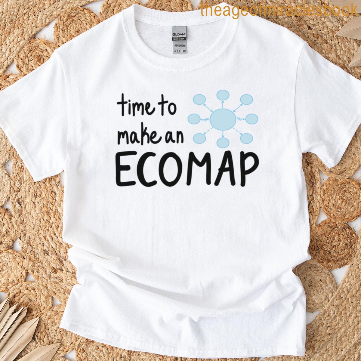 Time To Make An Ecomap Social Work T-shirt