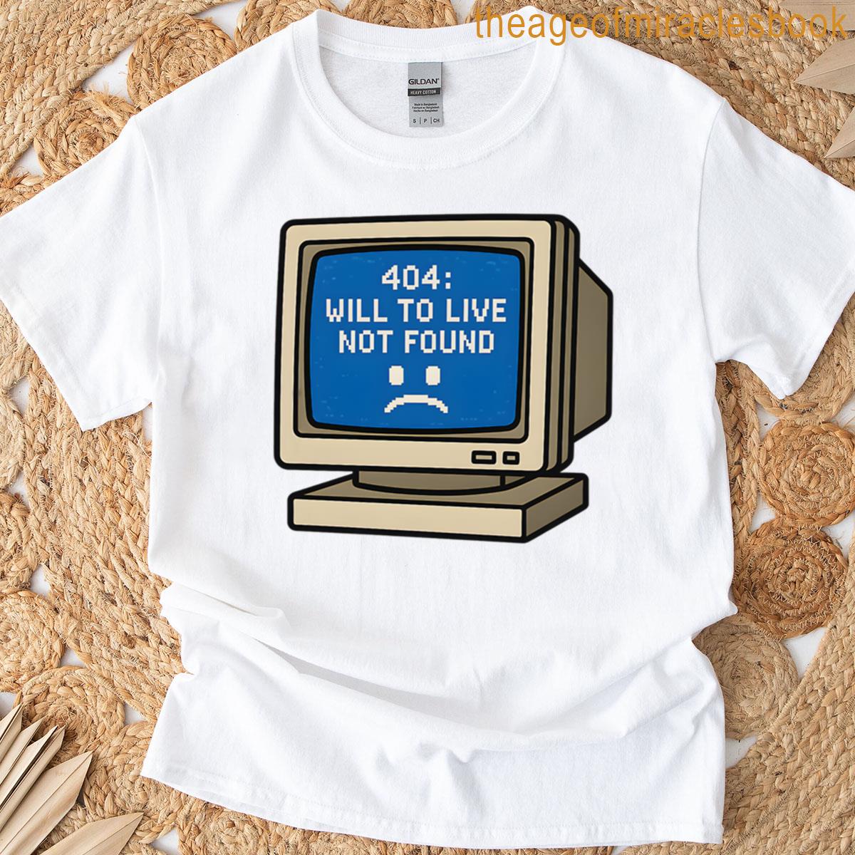 404 Will To Live Not Found Glitch Error T T-shirt