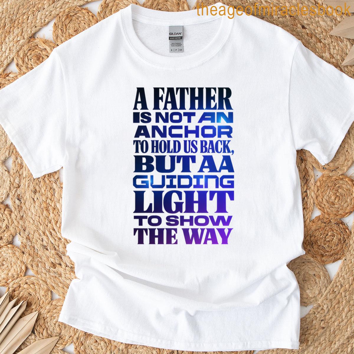Anchor Light Bold Fathers Tribute T-shirt Anchor Light Bold Fathers Tribute T-shirt