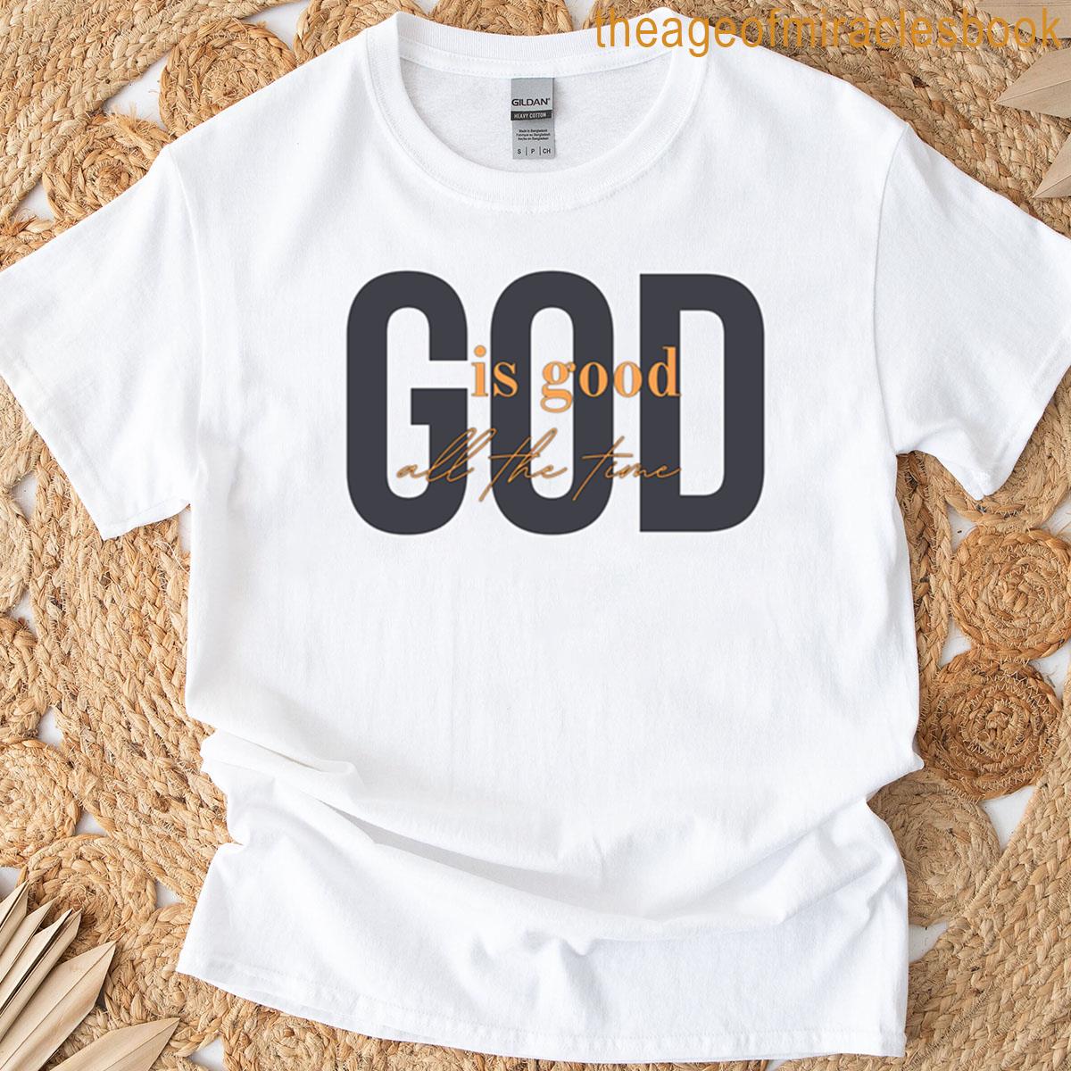 God Is Good All The Time T-shirt