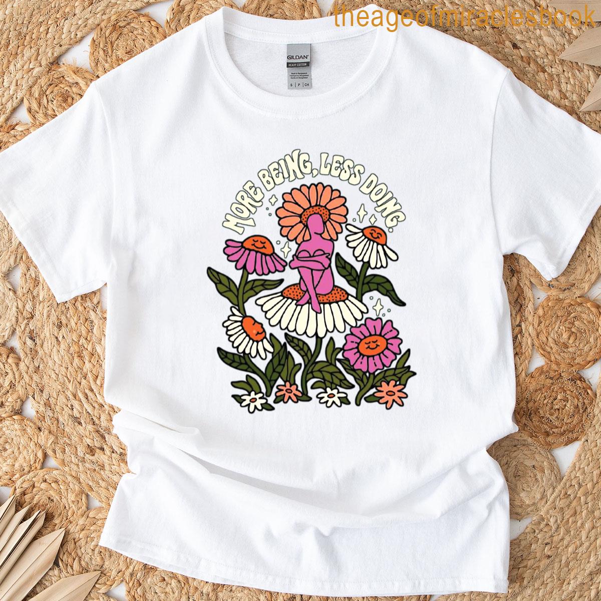 More Being Less Doing T-shirt