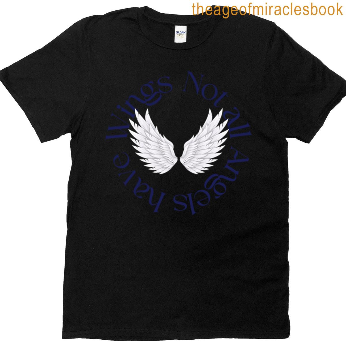 Not All Angels Have Wings T-shirt